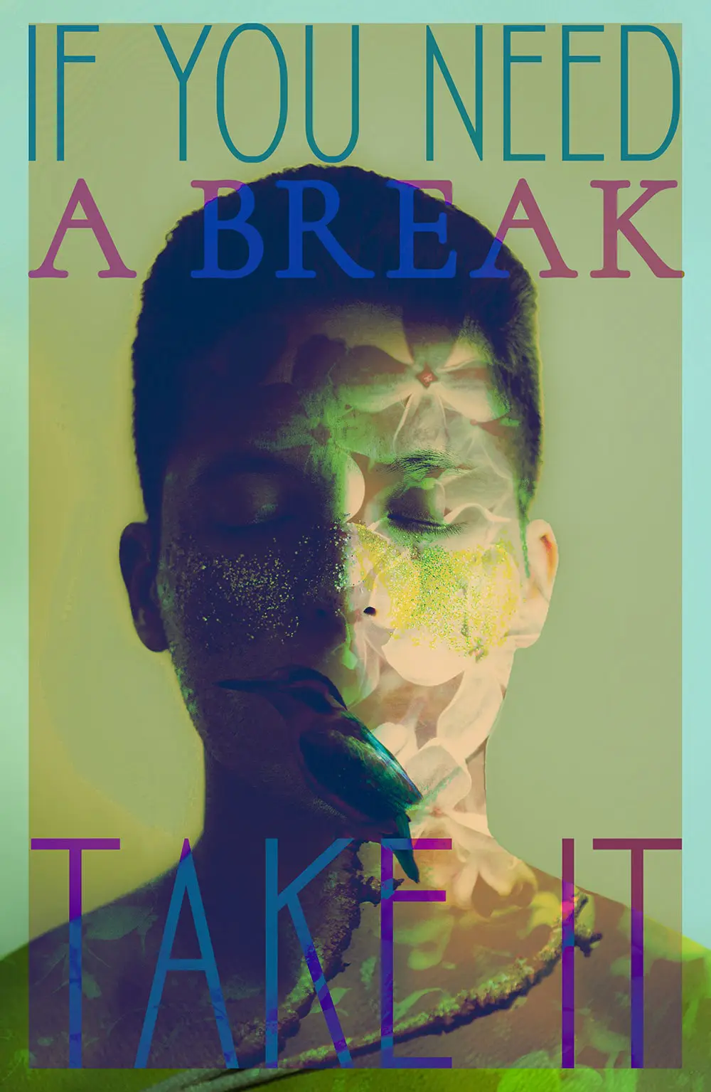photomontage d'un homme sans bouche, un oiseau sur la peau, on peut lire 'if you need a break take it'